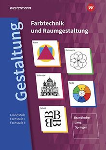 Farbtechnik und Raumgestaltung / Ausgabe für Berufsfachschulen und das Berufsgrundbildungsjahr: Gestaltung - Farbtechnik und Raumgestaltung: Grundstufe / Fachstufe I / Fachstufe II: Schülerband