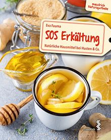 SOS Erkältung: Natürliche Hausmittel bei Husten & Co. (maudrich Naturapotheke)