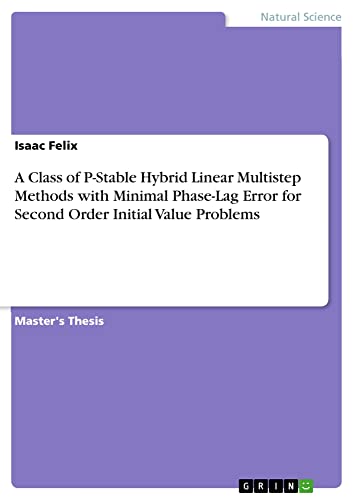 A Class of P-Stable Hybrid Linear Multistep Methods with Minimal Phase-Lag Error for Second Order Initial Value Problems: Magisterarbeit
