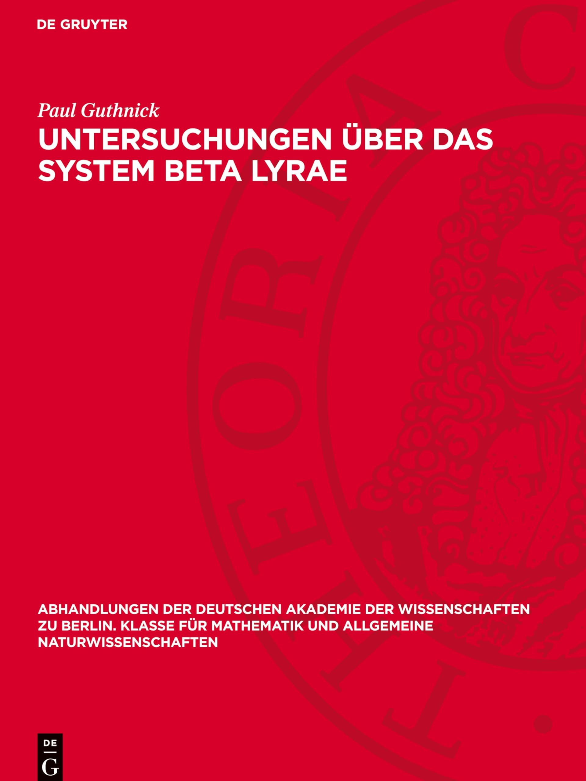 Untersuchungen über das System Beta Lyrae: DE (Abhandlungen der Deutschen Akademie der Wissenschaften zu Berlin. Klasse für Mathematik und allgemeine Naturwissenschaften, 1945/46,1)