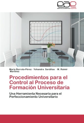 Procedimientos para el Control al Proceso de Formación Universitaria: Una Herramienta Necesaria para el Perfeccionamiento Universitario
