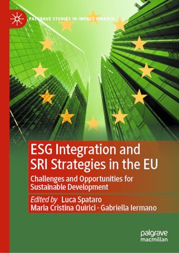 ESG Integration and SRI Strategies in the EU: Challenges and Opportunities for Sustainable Development (Palgrave Studies in Impact Finance)