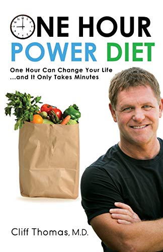 One Hour Power Diet: One Hour Can Change Your Life and It Only Takes Minutes