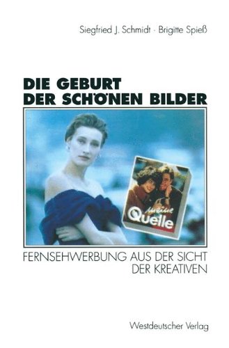 Die Geburt der schönen Bilder: Fernsehwerbung aus der Sicht der Kreativen