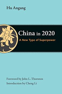 China in 2020: A New Type of Superpower (The Thornton Center Chinese Thinkers Series)