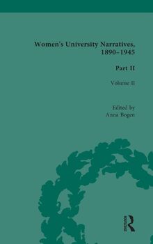 Women's University Narratives, 1890-1945, Part II: Volume II (Routledge Historical Resources)