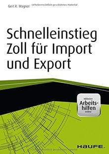 Schnelleinstieg Zoll für Import und Export - inkl. Arbeitshilfen online (Haufe Fachbuch)
