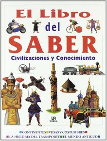 El libro del saber / The picture book of knowledge : Civilizaciones y conocimento / Civilization & Knowledge: Civilizaciones y ... Enciclopedia Ilustrada Del Conocimiento)