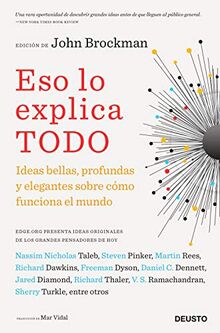 Eso lo explica todo: Ideas bellas, profundas y elegantes sobre cómo funciona el mundo (Deusto)