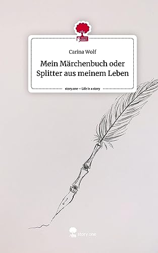Mein Märchenbuch oder Splitter aus meinem Leben. Life is a Story - story.one
