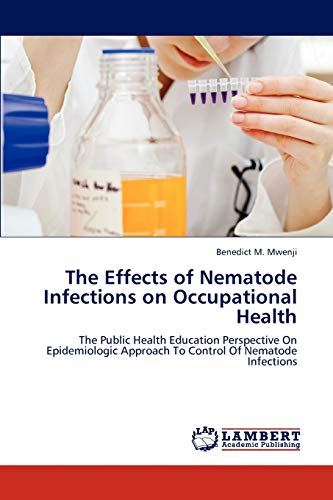 The Effects of Nematode Infections on Occupational Health: The Public Health Education Perspective On Epidemiologic Approach To Control Of Nematode Infections