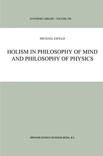 Holism in Philosophy of Mind and Philosophy of Physics (Synthese Library, 298, Band 298)