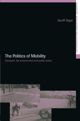 The Politics of Mobility (Transport, Development and Sustainability)