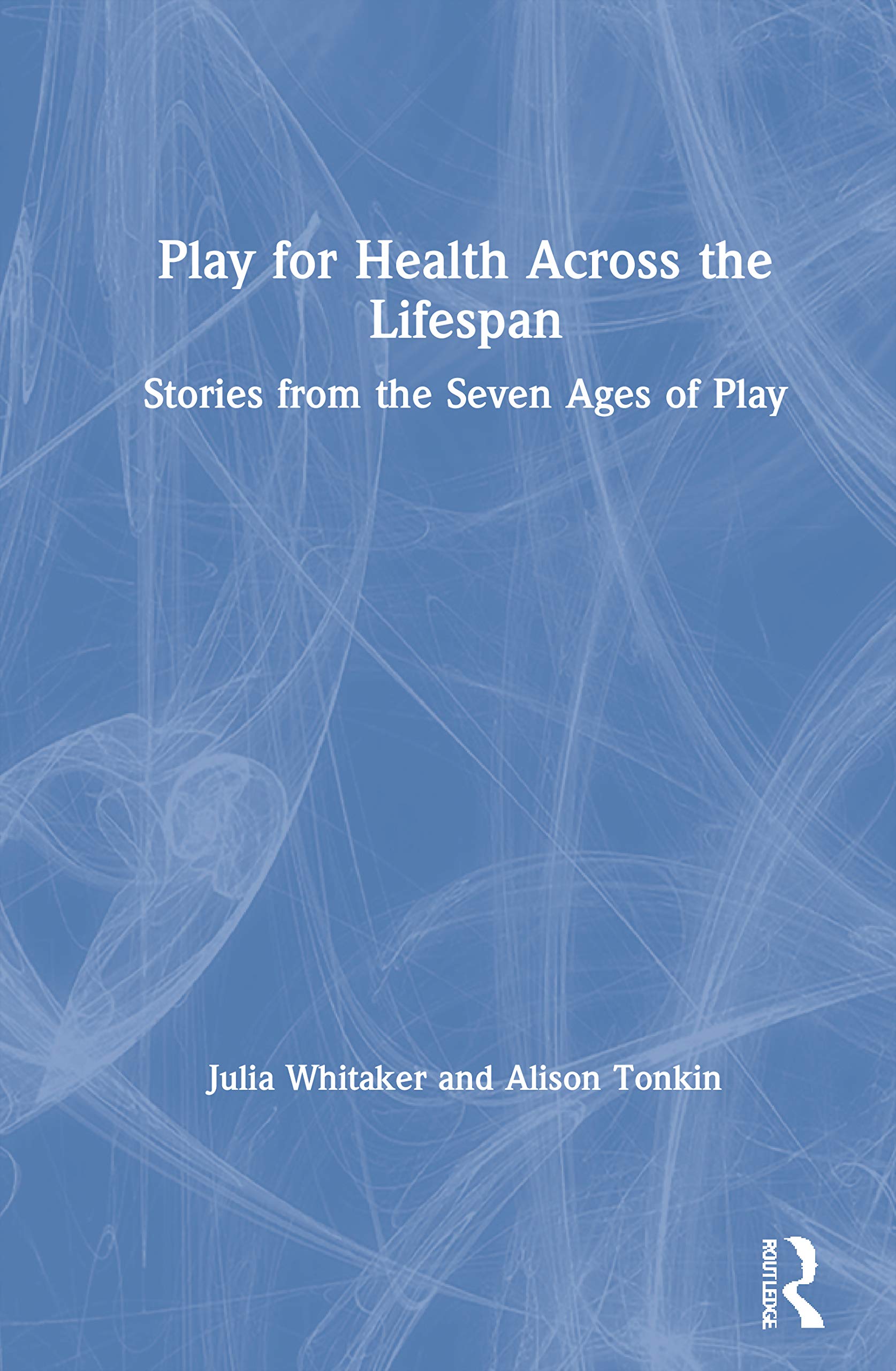 Play for Health Across the Lifespan: Stories from the Seven Ages of Play