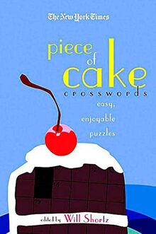 The New York Times Piece of Cake Crosswords: Easy, Enjoyable Puzzles (New York Times Crossword Puzzles)