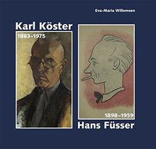 Karl Köster - Hans Füsser: 1883 - 1975 und 1898 - 1959