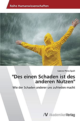 Des einen Schaden ist des anderen Nutzen: Wie der Schaden anderer uns zufrieden macht