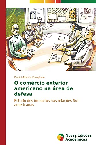 O comércio exterior americano na área de defesa: Estudo dos impactos nas relações Sul-americanas