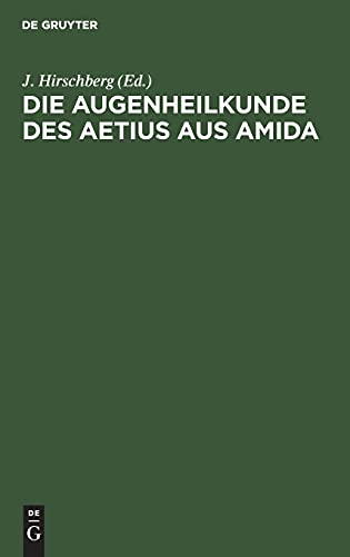 Die Augenheilkunde des Aetius aus Amida