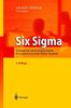 Six Sigma: Konzeption und Erfolgsbeispiele für praktizierte Null-Fehler-Qualität