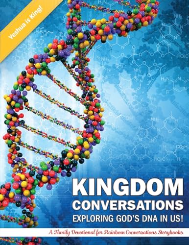 KIGDOM CONVERSATIONS EXPLORING GOD'S DNA IN US!: A Family Devotional for Rainbow Conversations Storybooks