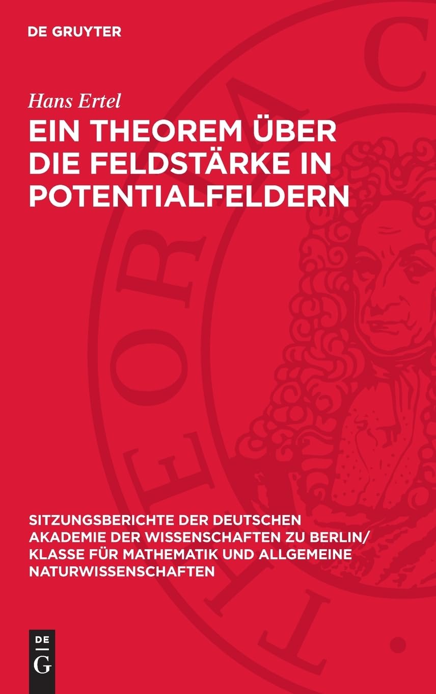 Ein Theorem über die Feldstärke in Potentialfeldern (Sitzungsberichte der Deutschen Akademie der Wissenschaften zu Berlin/ Klasse für Mathematik und allgemeine Naturwissenschaften, 1954,2)