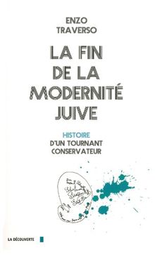 La fin de la modernité juive : histoire d'un tournant conservateur
