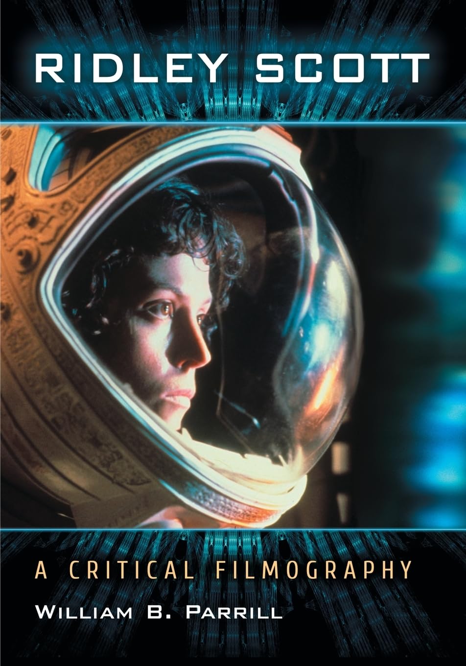 Parrill, William B. Ridley Scott, A Critical Filmography