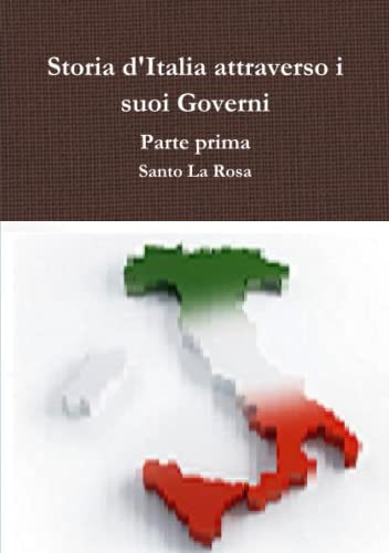 Storia d'Italia attraverso i suoi Governi Parte seconda: suoi Governi