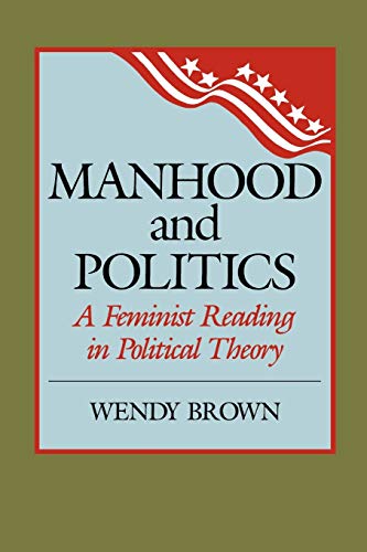 Manhood and Politics: A Feminist Reading in Political Theory (New Feminist Perspectives) (New Feminist Perspectives Series)