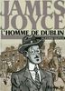 James Joyce : L'homme de Dublin