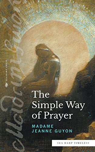 The Simple Way of Prayer (Sea Harp Timeless series): A Method of Union with Christ