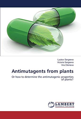 Antimutagents from plants: Or how to determine the antimutagenic properties of plants?