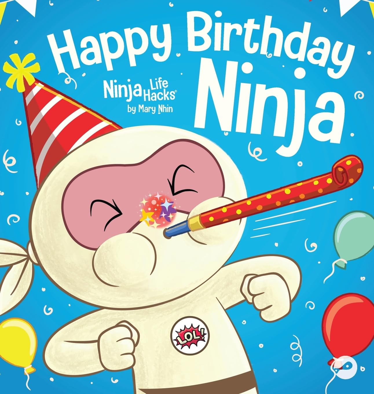 Happy Birthday, Ninja: A Ninja Story About Turning Big Bumps Into Big Laughs (Ninja Life Hacks, Band 118)