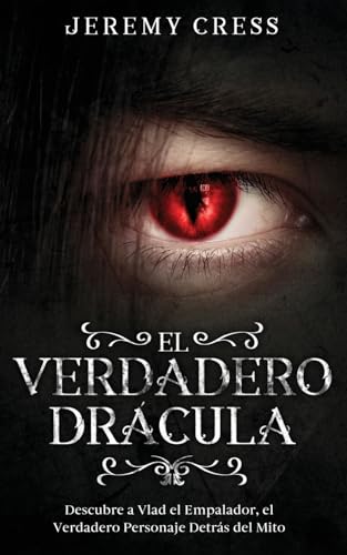 El Verdadero Drácula: Descubre a Vlad el Empelador, el Verdadero Personaje Detrás del Mito