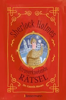 Sherlock Holmes - Hirnverknotende Rätsel. Für Kinder ab 8 Jahren: Das Rätselbuch mit dem größten Rätsellöser aller Zeiten. Mysteriöse Fälle, knifflige ... um die Ecke denken, Scherzfragen u.v.m.