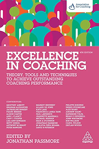 Excellence in Coaching: Theory, Tools and Techniques to Achieve Outstanding Coaching Performance