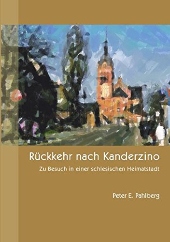 Rückkehr nach Kanderzino: Zu Besuch in einer schlesischen Heimatstadt