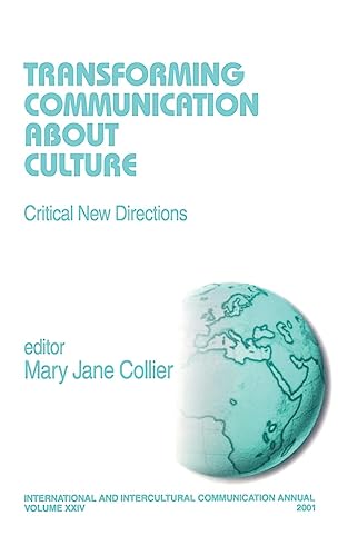 Transforming Communication About Culture: Critical New Directions (INTERNATIONAL AND INTERCULTURAL COMMUNICATION ANNUAL)