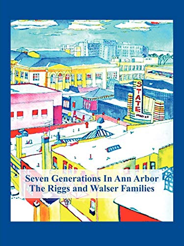 Seven Generations In Ann Arbor: The Riggs And Walser Families