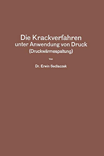 Die Krackverfahren unter Anwendung von Druck (Druckwärmespaltung)