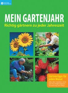Mein Gartenjahr: Richtig gärtnern zu jeder Jahreszeit