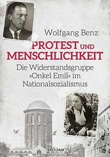 Protest und Menschlichkeit: Die Widerstandsgruppe »Onkel Emil« im Nationalsozialismus