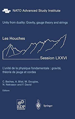 Unity from Duality: Gravity, Gauge Theory and Strings: Les Houches Session LXXVI, July 30 - August 31, 2001 (Les Houches - Ecole d'Ete de Physique Theorique, 76, Band 76)