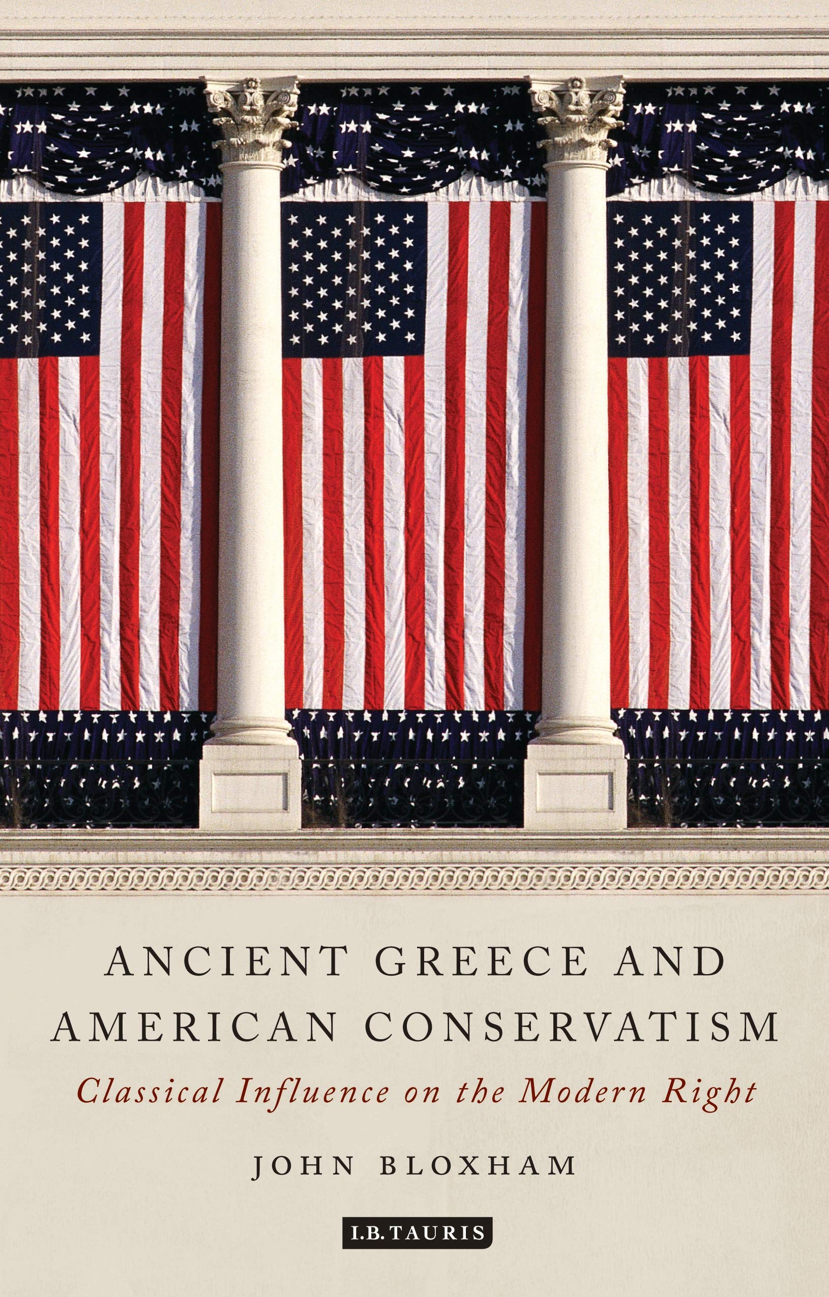 Ancient Greece and American Conservatism: Classical Influence on the Modern Right (Library of Classical Studies, 20)