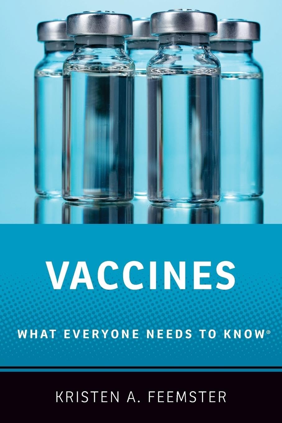 Vaccines: What Everyone Needs to Know(r)