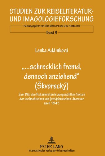 «...schrecklich fremd, dennoch anziehend» (kvorecký): Zum Bild des Rotarmisten in ausgewählten Texten der tschechischen und (ost)deutschen Literatur nach 1945