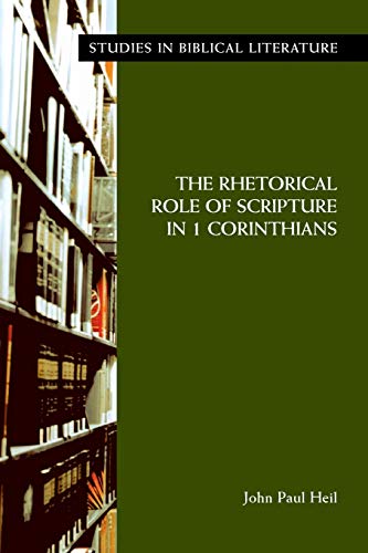 The Rhetorical Role of Scripture in 1 Corinthians (Society of Biblical Literature Monograph Series, Band 15)