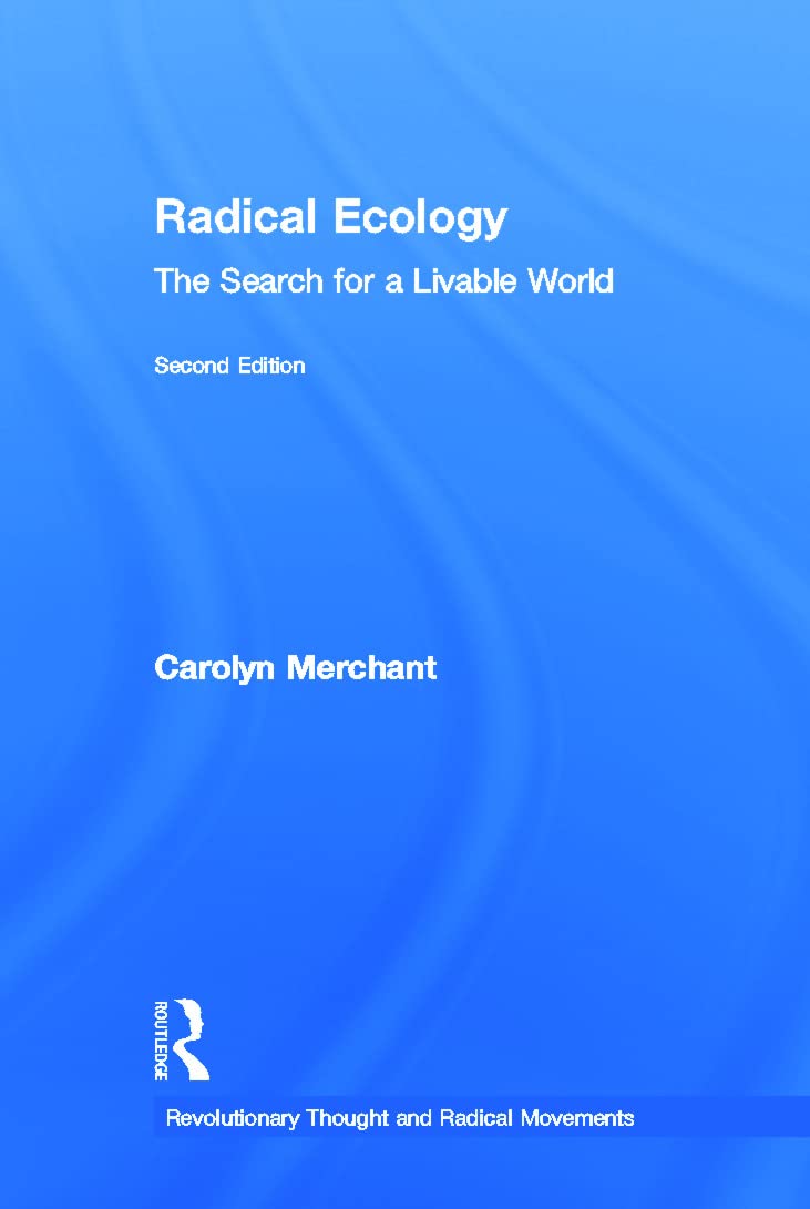 Radical Ecology: The Search for a Livable World (Revolutionary Thought and Radical Movements)