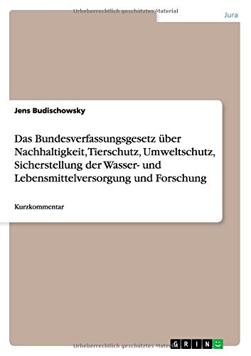 Das Bundesverfassungsgesetz über Nachhaltigkeit, Tierschutz, Umweltschutz, Sicherstellung der Wasser- und Lebensmittelversorgung und Forschung: Kurzkommentar